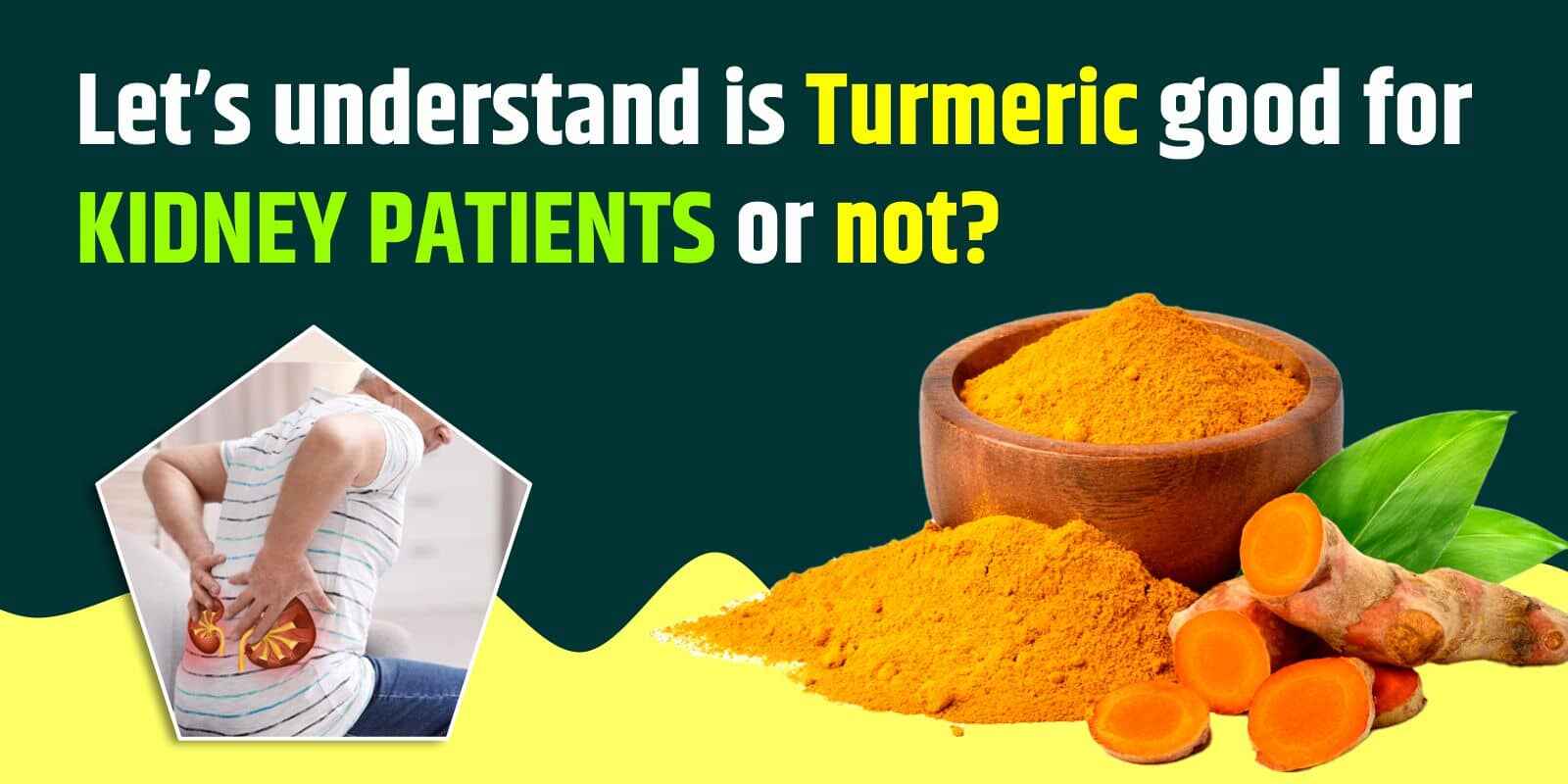 Let’s understand is Turmeric good for kidney patients or not?